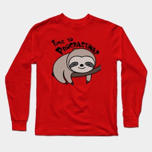 Time To Procrastinap Long Sleeve T-Shirt